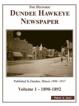Hardcover The Historic Dundee Hawkeye Newspaper, Volume 1 - 1890-1892 Book