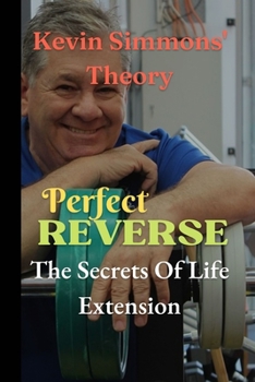 Paperback Perfect Reverse: The Secrets Of Life Extension Book