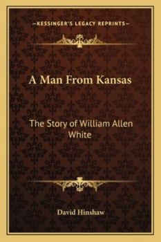 Paperback A Man From Kansas: The Story of William Allen White Book