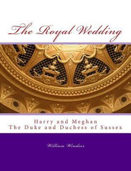 Paperback The Royal Wedding: Harry and Meghan, The Duke and Duchess of Sussex Book