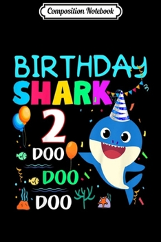 Paperback Composition Notebook: Kids Kids Baby Shark 2 Years Old 2nd Birthday Doo Doo Journal/Notebook Blank Lined Ruled 6x9 100 Pages Book