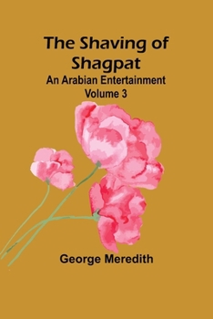 Paperback The Shaving of Shagpat; an Arabian entertainment - Volume 3 Book