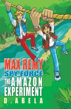 The Amazon Experiment - Book #5 of the Spy Force