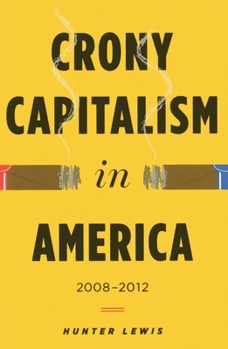 Hardcover Crony Capitalism in America: 2008-2012 Book