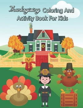 Thanksgiving Coloring And Activity Book For Kids: Mazes, Coloring, Word Search, And More