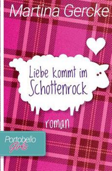 Liebe kommt im Schottenrock - Book #1 of the Portobello Girls