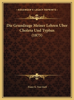 Hardcover Die Grundzuge Meiner Lehren Uber Cholera Und Typhus (1875) [German] Book