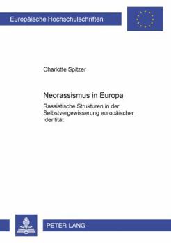 Neorassismus Und Europa: Rassistische Strukturen in Der Selbstvergewisserung Europaeischer Identitaet