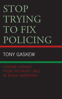 Paperback Stop Trying to Fix Policing: Lessons Learned from the Front Lines of Black Liberation Book