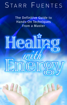 Paperback Healing with Energy: The Definitive Guide to Hands-On Techniques from a Master Book