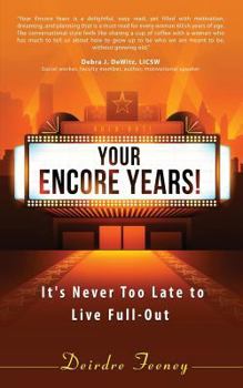 Paperback Your Encore Years!: It's Never Too Late to Live Full Out Book