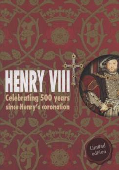 Paperback Henry VIII: Celebrating 500 Years Since Henry's Coronation Book