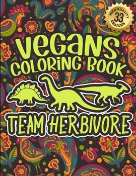 Paperback Vegans Coloring Book: Team Herbivore: Vegan Humorous Sayings Gift Book For Adults: 33 Funny & Sarcastic Colouring Pages For Stress Relief & Book