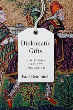 Hardcover Diplomatic Gifts: A History in Fifty Presents Book