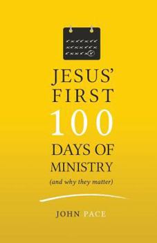 Paperback Jesus' First 100 Days of Ministry (and Why They Matter) Book