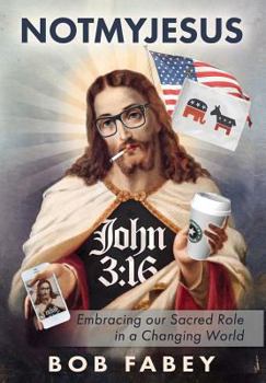 Hardcover Notmyjesus: Embracing Our Sacred Role in a Changing World Book