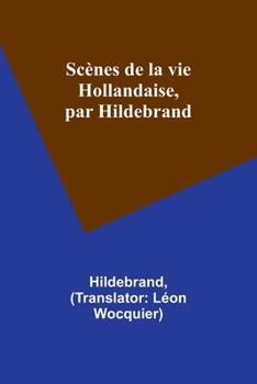 Paperback Scènes de la vie Hollandaise, par Hildebrand [French] Book