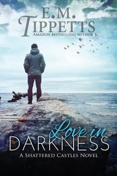 Love in Darkness - Book #2 of the Shattered Castles