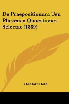 Paperback De Praepositionum Usu Platonico Quaestiones Selectae (1889) [Latin] Book