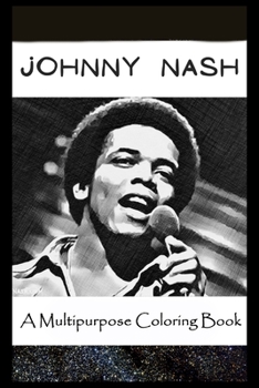 Paperback A Multipurpose Coloring Book: Legendary Johnny Nash Inspired Creative Illustrations Book
