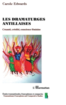 Paperback Les dramaturges antillaises: Cruauté, créolité, conscience féminine [French] Book
