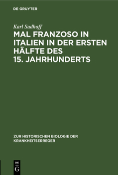 Hardcover Mal Franzoso in Italien in Der Ersten Hälfte Des 15. Jahrhunderts: Ein Blatt Aus Der Geschichte Der Syphilis [German] Book