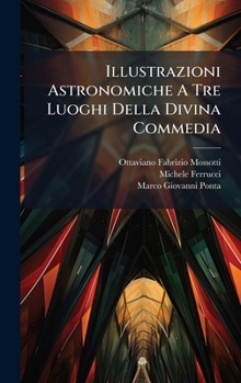 Hardcover Illustrazioni Astronomiche A Tre Luoghi Della Divina Commedia [Italian] Book