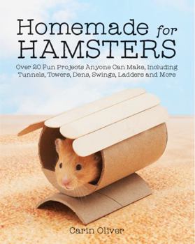 Paperback Homemade for Hamsters: Over 20 Fun Projects Anyone Can Make, Including Tunnels, Towers, Dens, Swings, Ladders and More Book