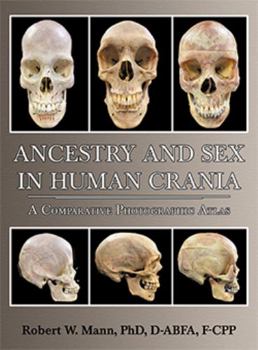 Hardcover Ancestry and Sex in Human Crania: A Comparative Photographic Atlas Book