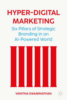 Hardcover Hyper-Digital Marketing: Six Pillars of Strategic Brand Marketing in an AI-Powered World Book
