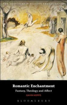 Hardcover Romantic Enchantment: Fantasy, Theology and Affect Book