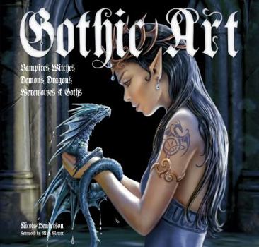 Hardcover Gothic Art: Vampires, Witches, Demons, Dragons, Werewolves & Goths Book