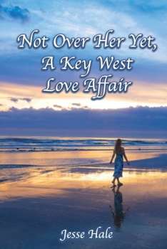 Paperback Not Over Her Yet,: A Key West Love Affair Book