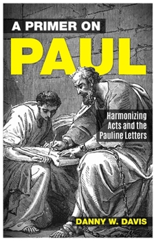 Paperback A Primer on Paul: Harmonizing Acts and the Pauline Writings. Book