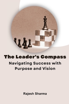 Paperback The Leader's Compass: Navigating Success with Purpose and Vision Book