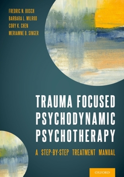 Paperback Trauma Focused Psychodynamic Psychotherapy: A Step-By-Step Treatment Manual Book