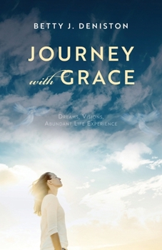 Paperback Journey with Grace: Dreams, Visions, Abundant Life Experience Book