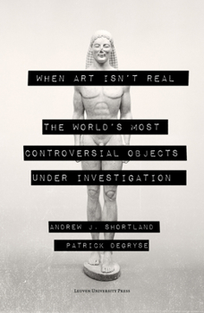 Paperback When Art Isn't Real: The World's Most Controversial Objects Under Investigation Book