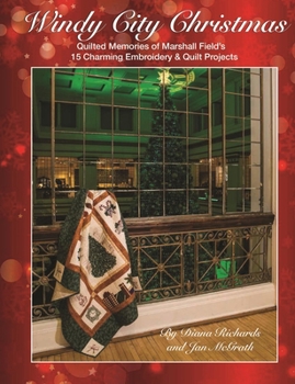 Paperback Windy City Christmas: Quilted Memories of Marshall Field's - 15 Charming Embroidery & Quilt Projects Book