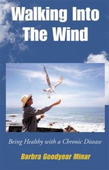 Paperback Walking Into the Wind: Being Healthy with a Chronic Disease Book