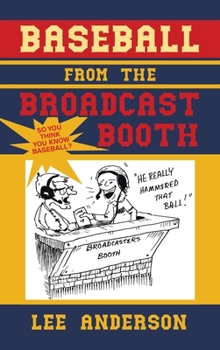 Hardcover Baseball from the Broadcast Booth: So You Think You Know Baseball? Book
