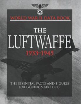 Hardcover The Luftwaffe: Facts, Figures and Data for the German Air Force, 1933-45 Book