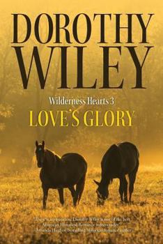 Paperback Love's Glory: An American Historical Romance (Wilderness Hearts Historical Romances Book 3) Book