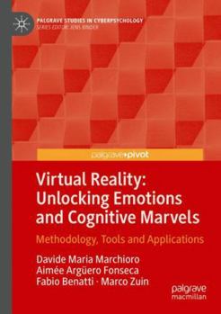 Paperback Virtual Reality: Unlocking Emotions and Cognitive Marvels: Methodology, Tools and Applications Book