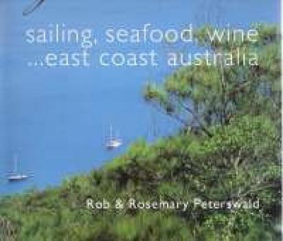 Beyond the Shore : Sailing, Seafood, Wine ... East Coast Australia