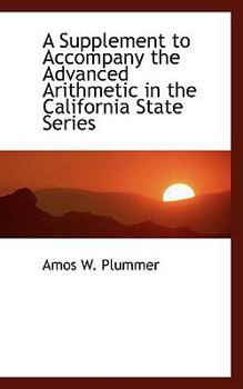 Paperback A Supplement to Accompany the Advanced Arithmetic in the California State Series Book