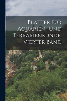 Paperback Blätter für Aquarien- und Terrarienkunde, Vierter Band [German] Book