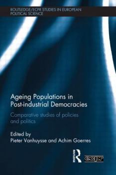 Hardcover Ageing Populations in Post-Industrial Democracies (Routledge/ECPR Studies in European Political Science) Book