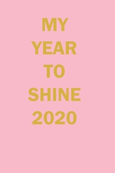 My Year To Shine 2020 Lined Journal Notebook: Lined Notebook / Journal Gift, 120 Pages, 6x9 in  soft cover, Matte Finish