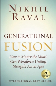 Paperback Generational Fusion: How to Master the Multi- Gen Workforce: Uniting Strengths Across Ages Book